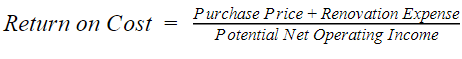 return on cost equals purchase price plus renovation expense divided by potential net operating income